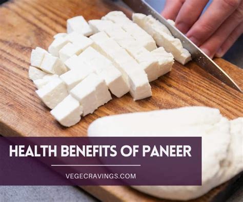 10 Health Benefits Of Paneer Paneer Nutrition Facts Vegecravings