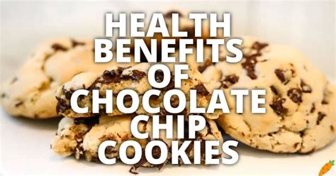 15+ Surprising Health Benefits Of Chocolate Chip Cookies