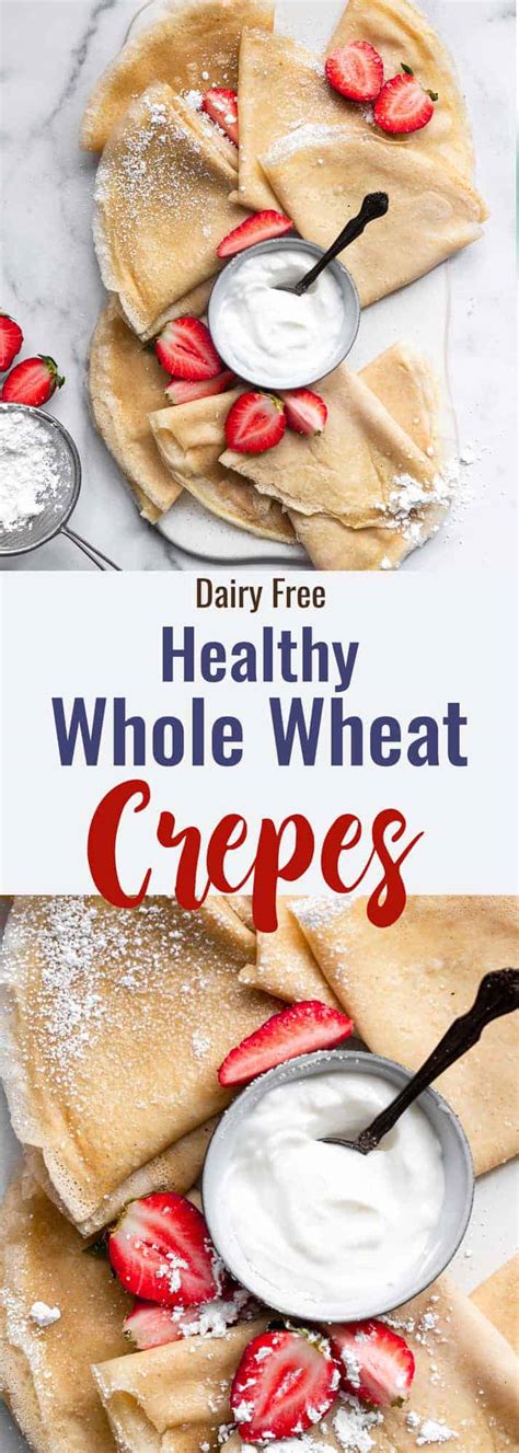 Healthy Whole Wheat Crepes Recipe Food Faith Fitness