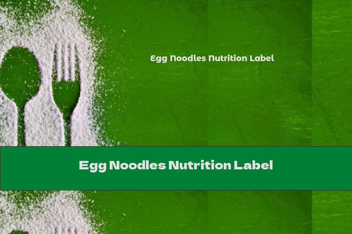 How Healthy Are Egg Noodles? Nutrition Breakdown