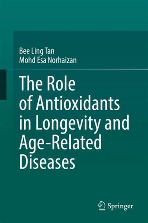 The Role Of Antioxidants In Longevity And Age Related Diseases By Bee Ling Tan Hardcover