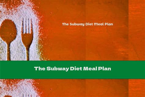 The Subway Diet Meal Plan This Nutrition