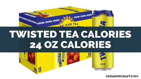 Twisted Tea Calories 24 Oz Calories